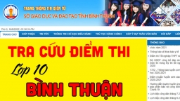 Tra cứu điểm thi tuyển sinh vào lớp 10 tỉnh Bình Thuận năm 2022 nhanh nhất, nóng nhất