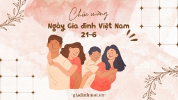 Lời chúc Ngày Gia đình Việt Nam 28/6 ý nghĩa, tình cảm nhất