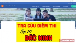 Tra cứu điểm thi vào lớp 10 tỉnh Bắc Ninh năm 2022 nhanh nhất, chính xác nhất