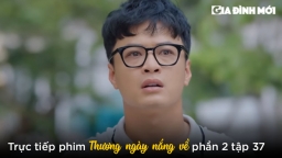 Thương ngày nắng về phần 2 tập 37: Đức chấp nhận lùi lại để Khánh đi tìm hạnh phúc