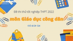 Đề thi thử tốt nghiệp THPT 2022 môn Giáo dục công dân mới nhất có đáp án