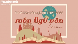 Đề thi thử tốt nghiệp THPT 2022 môn Ngữ văn mới nhất có đáp án