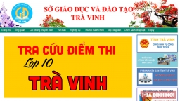 Tra cứu điểm thi vào lớp 10 tỉnh Trà Vinh năm 2022 nhanh nhất, chính xác nhất