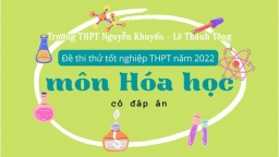 Đề thi thử Hóa học tốt nghiệp THPT 2022 mới nhất có đáp án