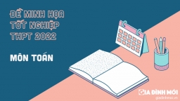 Đề minh họa môn Toán tốt nghiệp THPT 2022 có đáp án