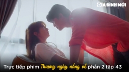 Thương ngày nắng về phần 2 tập 43: Phong thừa nhận tình cảm với Vân