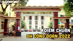 Điểm chuẩn Đại học Công đoàn 2022 mới nhất, nóng nhất