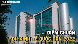 Điểm chuẩn Đại học Kinh tế Quốc dân 2022 nóng nhất, chính xác nhất