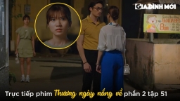 Thương ngày nắng về phần 2 tập 51: Trang không chia tay Duy, Vân biết sự thật vụ tai nạn