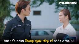 Thương ngày nắng về phần 2 tập 52: Trang quyết định chia tay Duy