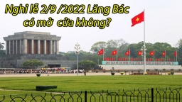 Nghỉ lễ 2/9/2022 Lăng Bác có mở cửa không, địa chỉ Lăng Bác Hồ tại Hà Nội