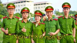 Ngày 19/8 là ngày gì, nguồn gốc và ý nghĩa của ngày 19/8