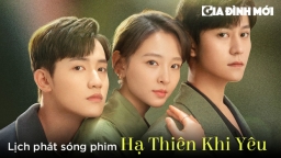 Lịch phát sóng phim Hạ Thiên Khi Yêu trên WeTV, iQIYI