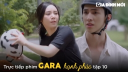 Gara hạnh phúc tập 10: Sơn Ca bạt tai Quân và Cẩm Khê