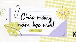 Lời chúc khai giảng năm học mới 2022 - 2023 ấn tượng, ý nghĩa nhất