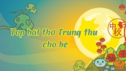 15 bài thơ về Tết Trung thu hay nhất dành cho các bé