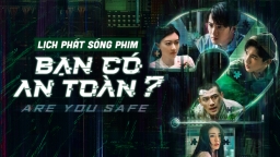 Lịch phát sóng phim Bạn Có An Toàn? trên FPT Play, WeTV