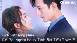 Lịch phát sóng phim Cô Gái Ngoài Hành Tinh Sài Tiểu Thất 2 trên WeTV