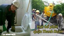 Top 5 công ty hút bể phốt giá rẻ, chất lượng quận Thanh Xuân