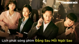 Lịch phát sóng phim Đằng Sau Mỗi Ngôi Sao trên Netflix