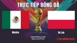 Trực tiếp bóng đá Mexico vs Ba Lan tại World Cup 2022 trên VTV2, VTV Cần Thơ hôm nay 22/11