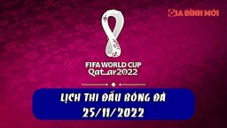 Lịch thi đấu bóng đá World Cup 2022 hôm nay 25/11 và rạng sáng 26/11