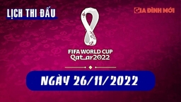 Lịch thi đấu bóng đá World Cup 2022 hôm nay 26/11