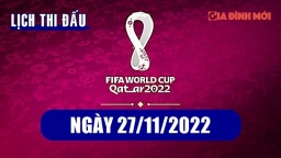 Lịch thi đấu bóng đá World Cup 2022 hôm nay 27/11