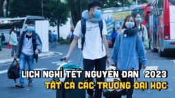 Lịch nghỉ Tết Nguyên đán 2023 tất cả các trường đại học trên cả nước