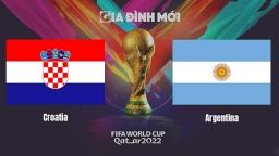 Nhận định bóng đá Argentina vs Croatia tại Bán kết World Cup 2022 ngày 14/12