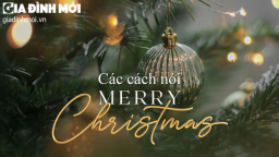 Đừng chỉ nói 'Merry Christmas', bỏ túi ngay những câu chúc Giáng sinh tiếng Anh sành điệu sau