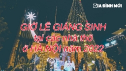 Giờ lễ Giáng sinh tại các nhà thờ ở Hà Nội năm 2022 đầy đủ, chính xác nhất