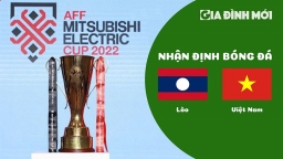 Nhận định bóng đá Lào vs Việt Nam tại AFF Cup 2022 hôm nay 21/12