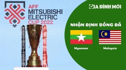 Nhận định bóng đá Myanmar vs Malaysia tại AFF Cup 2022 hôm nay 21/12