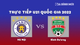 Trực tiếp bóng đá Hà Nội vs Bình Dương giải U21 Quốc gia 2022 hôm nay 22/12