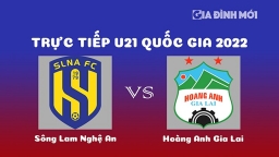 Trực tiếp bóng đá SLNA vs HAGL giải U21 Quốc gia 2022 hôm nay 21/12