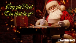 Ông già Noel tên thật là gì, ông già Noel có thật không?