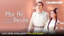 Lịch phát sóng phim Phù Đồ Duyên trên iQIYI, WeTV, VieON