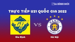 Trực tiếp bóng đá Gia Định vs Hà Nội giải U21 Quốc gia 2022 hôm nay 26/12