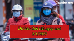 Dự báo thời tiết ngày mai 2/1/2023: Bắc Bộ ban ngày rét khô, đêm rét buốt