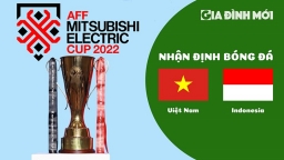 Nhận định Việt Nam vs Indonesia tại AFF Cup 2022 hôm nay 9/1