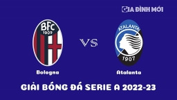 Nhận định Bologna vs Atalanta tại vòng 17 Serie A ngày 10/1/2023