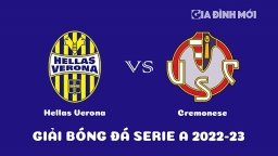 Nhận định Hellas Verona vs Cremonese vòng 17 Serie A ngày 10/1/2023