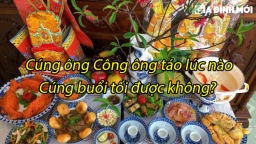 Cúng ông Công ông Táo lúc nào, cúng buổi tối được không?