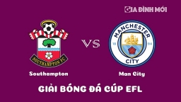 Nhận định Southampton vs Man City Tứ kết Cúp EFL ngày 12/1/2023