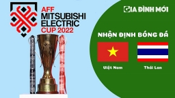 Nhận định Việt Nam vs Thái Lan Chung kết AFF Cup 2022 ngày 13/1/2023