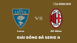 Nhận định Lecce vs AC Milan giải Serie A ngày 15/1