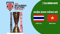 Nhận định Thái Lan vs Việt Nam tại AFF Cup 2022 hôm nay 16/1