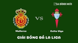 Nhận định Mallorca vs Celta Vigo giải La Liga ngày 21/1/2023