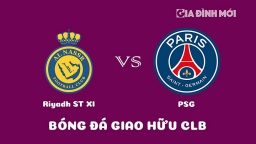 Trực tiếp Riyadh ST XI vs PSG tại Giao hữu CLB hôm nay 20/1/2023